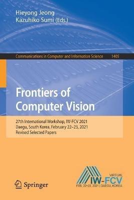 Frontiers of Computer Vision: 27th International Workshop, IW-FCV 2021, Daegu, South Korea, February 22–23, 2021, Revised Selected Papers - cover