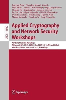 Applied Cryptography and Network Security Workshops: ACNS 2021 Satellite Workshops, AIBlock, AIHWS, AIoTS, CIMSS, Cloud S&P, SCI, SecMT, and SiMLA, Kamakura, Japan, June 21–24, 2021, Proceedings - cover