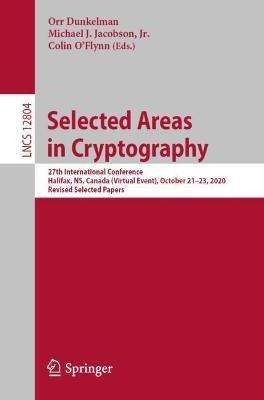 Selected Areas in Cryptography: 27th International Conference, Halifax, NS, Canada (Virtual Event), October 21-23, 2020, Revised Selected Papers - cover