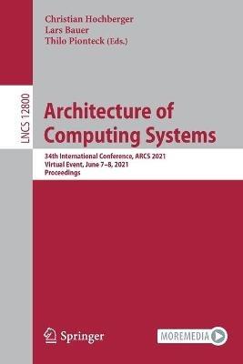 Architecture of Computing Systems: 34th International Conference, ARCS 2021, Virtual Event, June 7–8, 2021, Proceedings - cover