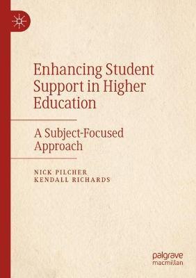 Enhancing Student Support in Higher Education: A Subject-Focused Approach - Nick Pilcher,Kendall Richards - cover