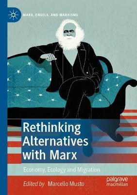 Rethinking Alternatives with Marx: Economy, Ecology and Migration - cover