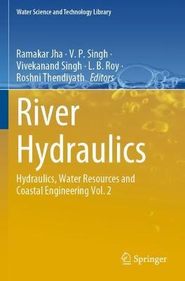 River Hydraulics: Hydraulics, Water Resources and Coastal Engineering Vol. 2 - cover