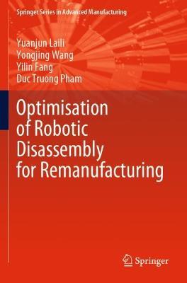 Optimisation of Robotic Disassembly for Remanufacturing - Yuanjun Laili,Yongjing Wang,Yilin Fang - cover