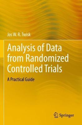 Analysis of Data from Randomized Controlled Trials: A Practical Guide - Jos W.R. Twisk - cover