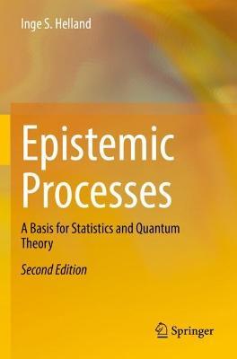 Epistemic Processes: A Basis for Statistics and Quantum Theory - Inge S. Helland - cover