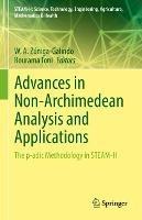 Advances in Non-Archimedean Analysis and Applications: The p-adic Methodology in STEAM-H