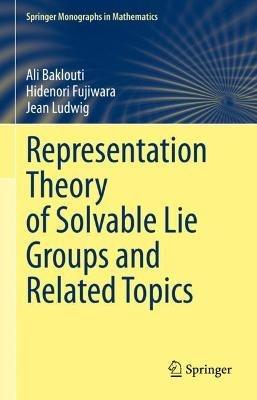 Representation Theory of Solvable Lie Groups and Related Topics - Ali Baklouti,Hidenori Fujiwara,Jean Ludwig - cover