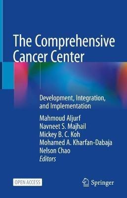 The Comprehensive Cancer Center: Development, Integration, and Implementation - cover