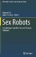 Sex Robots: Social Impact and the Future of Human Relations - cover