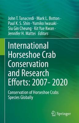 International Horseshoe Crab Conservation and Research Efforts: 2007- 2020: Conservation of Horseshoe Crabs Species Globally - cover