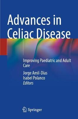 Advances in Celiac Disease: Improving Paediatric and Adult Care - cover