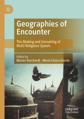 Geographies of Encounter: The Making and Unmaking of Multi-Religious Spaces - cover