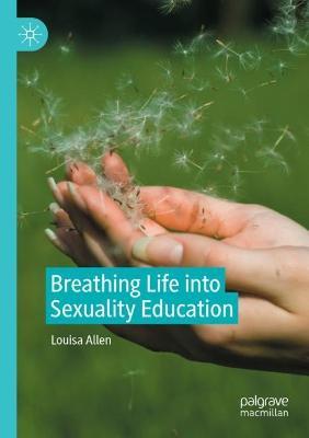 Breathing Life into Sexuality Education - Louisa Allen - cover