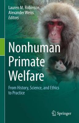 Nonhuman Primate Welfare: From History, Science, and Ethics to Practice - cover