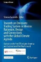 Towards an Emissions Trading System in Mexico: Rationale, Design and  Connections with the  Global Climate Agenda: Outlook on the first ETS in Latin-America and Exploration of the Way Forward - cover