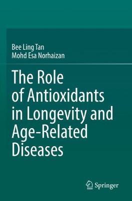 The Role of Antioxidants in Longevity and Age-Related Diseases - Bee Ling Tan,Mohd Esa Norhaizan - cover