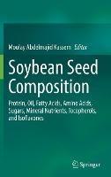 Soybean Seed Composition: Protein, Oil, Fatty Acids, Amino Acids, Sugars, Mineral Nutrients, Tocopherols, and Isoflavones - cover