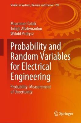 Probability and Random Variables for Electrical Engineering: Probability: Measurement of Uncertainty - Muammer Catak,Tofigh Allahviranloo,Witold Pedrycz - cover