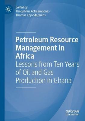 Petroleum Resource Management in Africa: Lessons from Ten Years of Oil and Gas Production in Ghana - cover