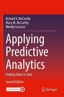 Applying Predictive Analytics: Finding Value in Data - Richard V. McCarthy,Mary M. McCarthy,Wendy Ceccucci - cover