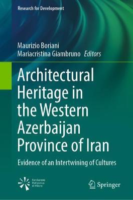 Architectural Heritage in the Western Azerbaijan Province of Iran: Evidence of an Intertwining of Cultures - cover