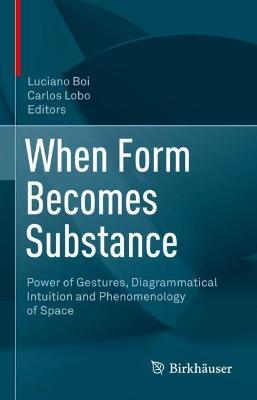 When Form Becomes Substance: Power of Gestures, Diagrammatical Intuition and Phenomenology of Space - cover