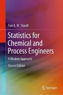 Statistics for Chemical and Process Engineers: A Modern Approach - Yuri A.W. Shardt - cover