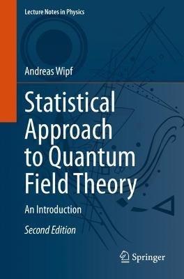 Statistical Approach to Quantum Field Theory: An Introduction - Andreas Wipf - cover