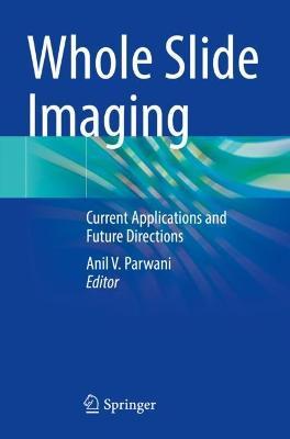 Whole Slide Imaging: Current Applications and Future Directions - cover
