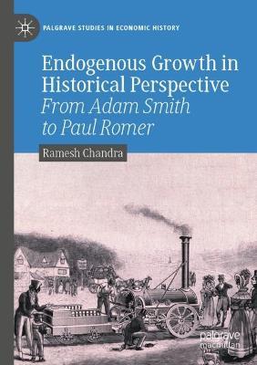 Endogenous Growth in Historical Perspective: From Adam Smith to Paul Romer - Ramesh Chandra - cover