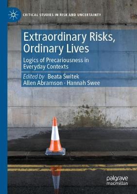 Extraordinary Risks, Ordinary Lives: Logics of Precariousness in Everyday Contexts - cover