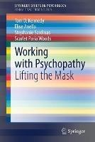 Working with Psychopathy: Lifting the Mask - Tom D. Kennedy,Elise Anello,Stephanie Sardinas - cover