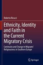 Ethnicity, Identity and Faith in the Current Migratory Crisis: Continuity and Change in Migrants' Religiousness in Southern Europe