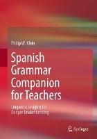 Spanish Grammar Companion for Teachers: Linguistic Insights for Deeper Understanding - Philip W. Klein - cover