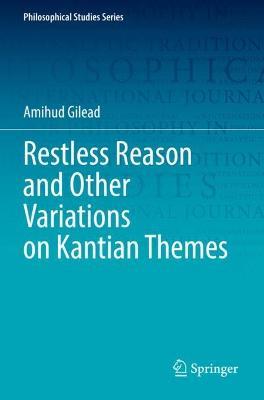 Restless Reason and Other Variations on Kantian Themes - Amihud Gilead - cover
