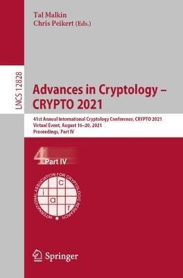 Advances in Cryptology – CRYPTO 2021: 41st Annual International Cryptology Conference, CRYPTO 2021, Virtual Event, August 16–20, 2021, Proceedings, Part IV - cover