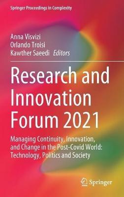 Research and Innovation Forum 2021: Managing Continuity, Innovation, and Change in the Post-Covid World: Technology, Politics and Society - cover