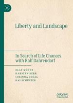 Liberty and Landscape: In Search of Life Chances with Ralf Dahrendorf