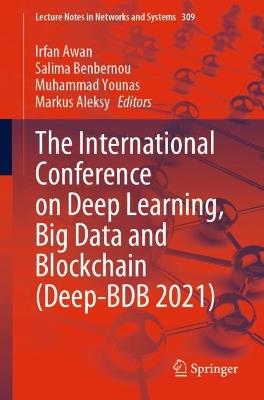 The International Conference on Deep Learning, Big Data and Blockchain (Deep-BDB 2021) - cover