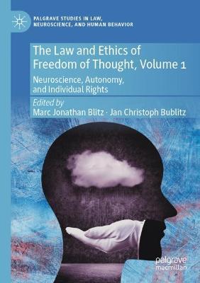 The Law and Ethics of Freedom of Thought, Volume 1: Neuroscience, Autonomy, and Individual Rights - cover