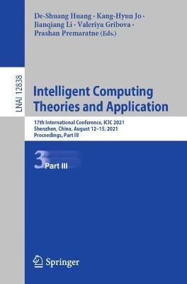 Intelligent Computing Theories and Application: 17th International Conference, ICIC 2021, Shenzhen, China, August 12–15, 2021, Proceedings, Part III - cover