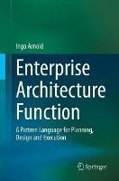 Enterprise Architecture Function: A Pattern Language for Planning, Design and Execution - Ingo Arnold - cover