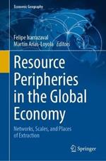 Resource Peripheries in the Global Economy: Networks, Scales, and Places of Extraction
