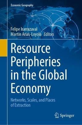 Resource Peripheries in the Global Economy: Networks, Scales, and Places of Extraction - cover