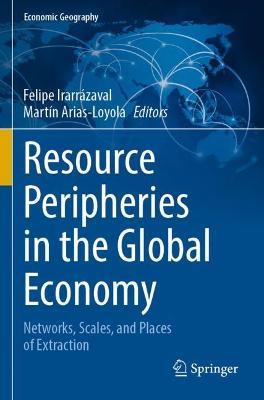 Resource Peripheries in the Global Economy: Networks, Scales, and Places of Extraction - cover