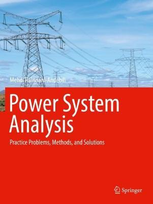 Power System Analysis: Practice Problems, Methods, and Solutions - Mehdi Rahmani-Andebili - cover