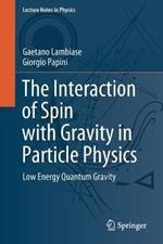 The Interaction of Spin with Gravity in Particle Physics: Low Energy Quantum Gravity