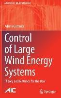Control of Large Wind Energy Systems: Theory and Methods for the User - Adrian Gambier - cover
