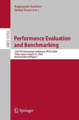 Performance Evaluation and Benchmarking: 12th TPC Technology Conference, TPCTC 2020, Tokyo, Japan, August 31, 2020, Revised Selected Papers - cover